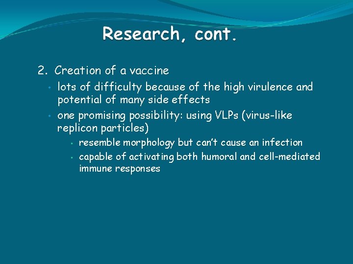 2. Creation of a vaccine • • lots of difficulty because of the high
