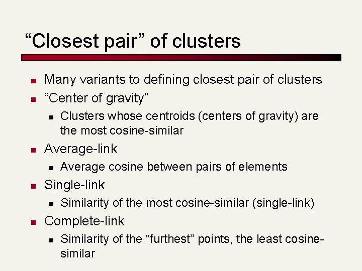 “Closest pair” of clusters n n Many variants to defining closest pair of clusters