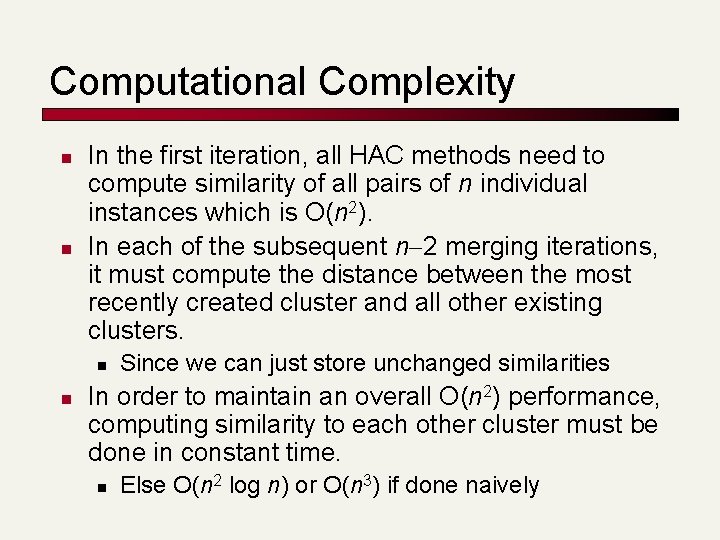 Computational Complexity n n In the first iteration, all HAC methods need to compute