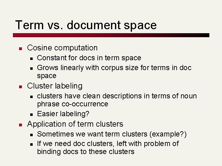 Term vs. document space n Cosine computation n Cluster labeling n n n Constant
