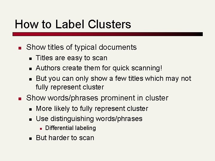 How to Label Clusters n Show titles of typical documents n n Titles are
