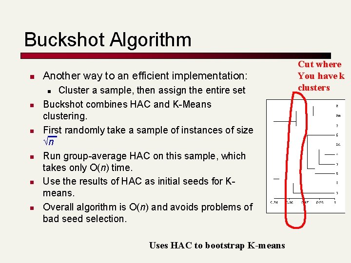 Buckshot Algorithm n Another way to an efficient implementation: Cluster a sample, then assign