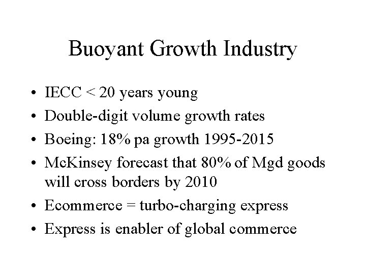 Buoyant Growth Industry • • IECC < 20 years young Double-digit volume growth rates