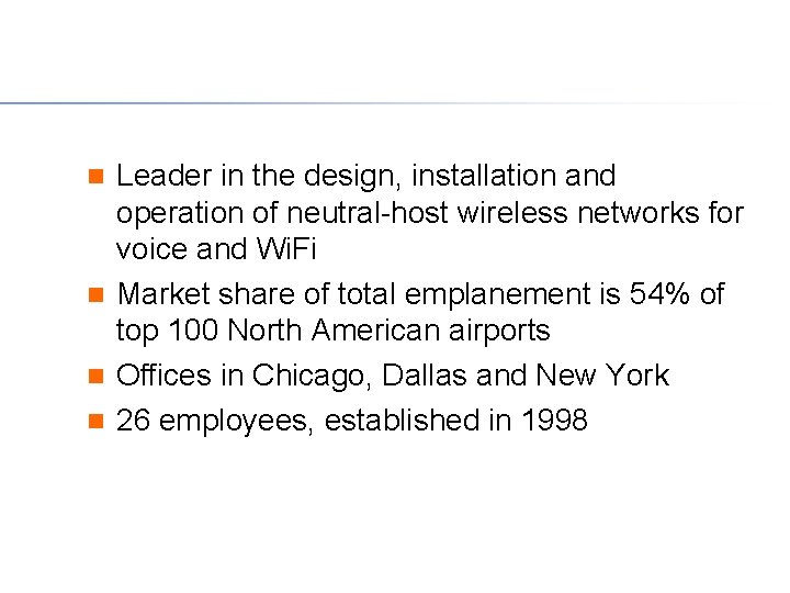 Who are we? Leader in the design, installation and operation of neutral-host wireless networks
