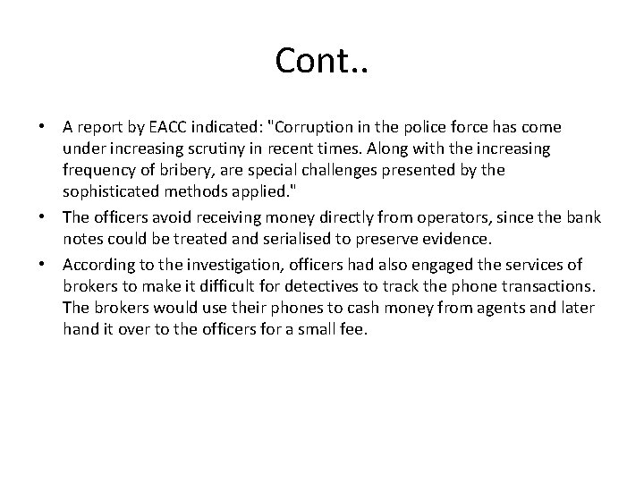 Cont. . • A report by EACC indicated: "Corruption in the police force has