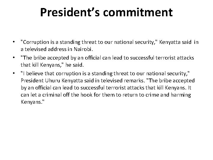 President’s commitment • "Corruption is a standing threat to our national security, " Kenyatta