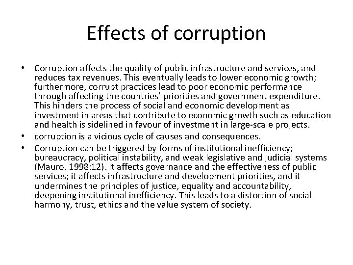Effects of corruption • Corruption affects the quality of public infrastructure and services, and
