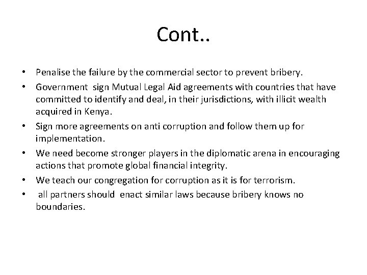 Cont. . • Penalise the failure by the commercial sector to prevent bribery. •