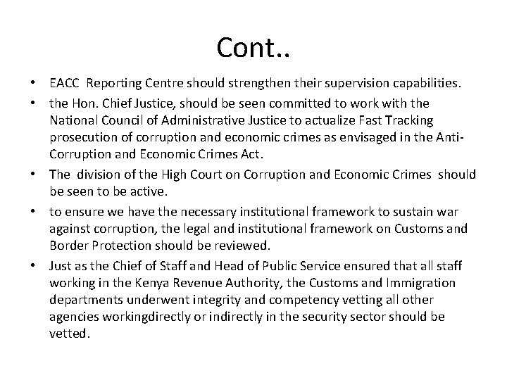 Cont. . • EACC Reporting Centre should strengthen their supervision capabilities. • the Hon.