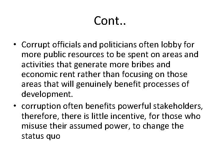 Cont. . • Corrupt officials and politicians often lobby for more public resources to