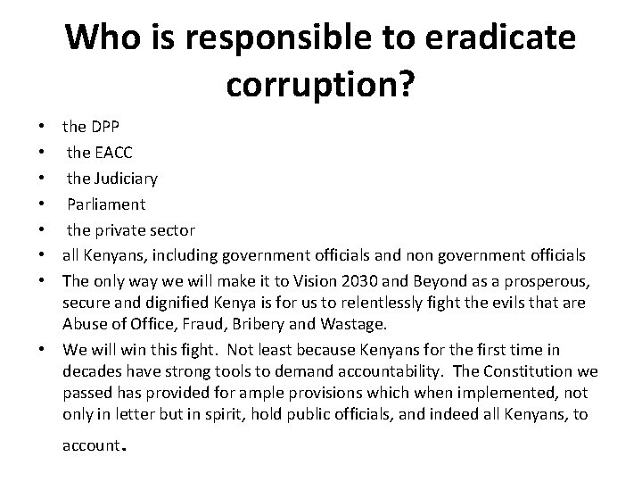 Who is responsible to eradicate corruption? the DPP the EACC the Judiciary Parliament the