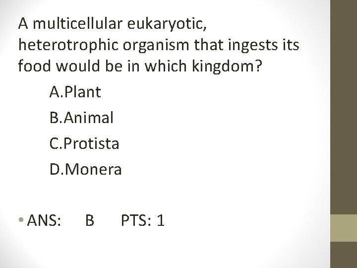 A multicellular eukaryotic, heterotrophic organism that ingests its food would be in which kingdom?