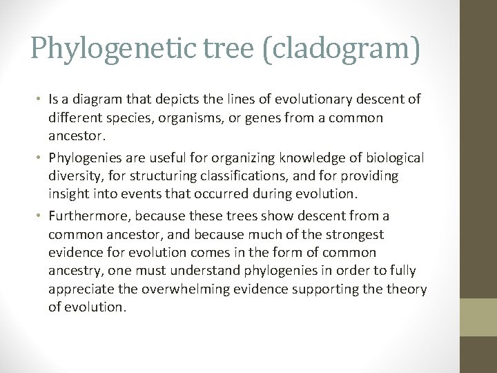 Phylogenetic tree (cladogram) • Is a diagram that depicts the lines of evolutionary descent