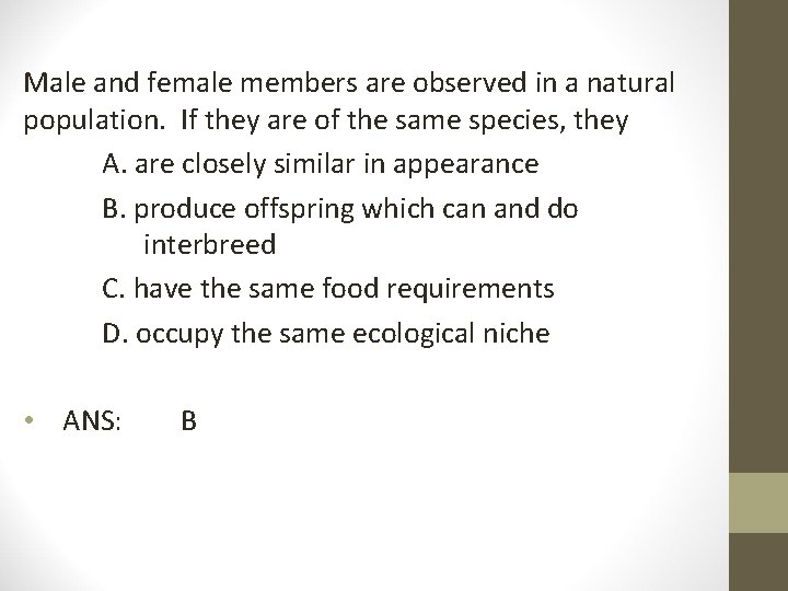 Male and female members are observed in a natural population. If they are of