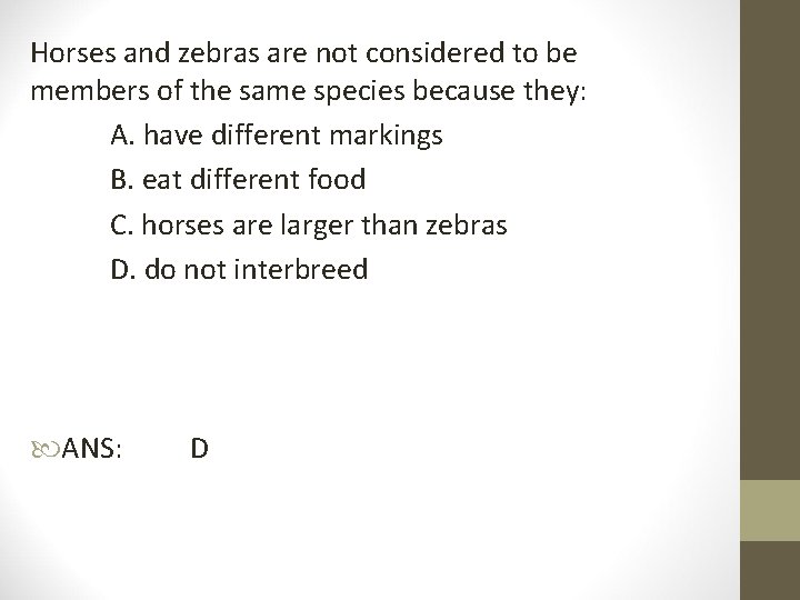 Horses and zebras are not considered to be members of the same species because