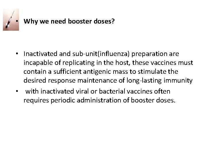  • Why we need booster doses? • Inactivated and sub-unit(influenza) preparation are incapable