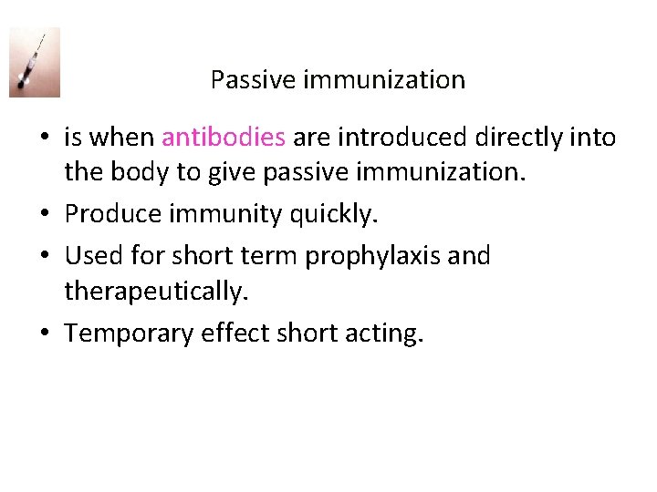  Passive immunization • is when antibodies are introduced directly into the body to