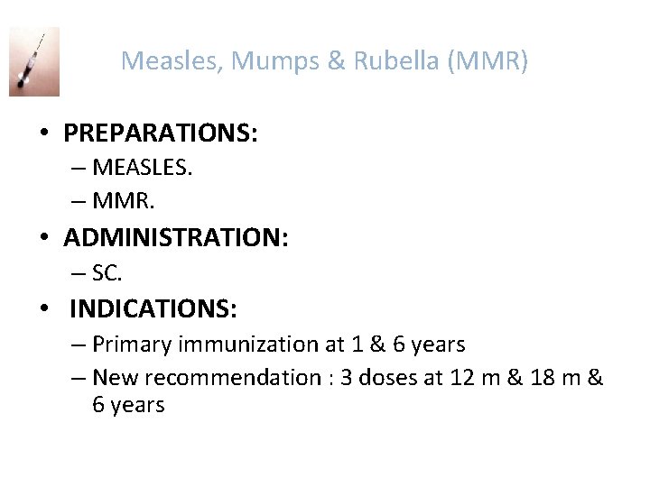 Measles, Mumps & Rubella (MMR) • PREPARATIONS: – MEASLES. – MMR. • ADMINISTRATION: –