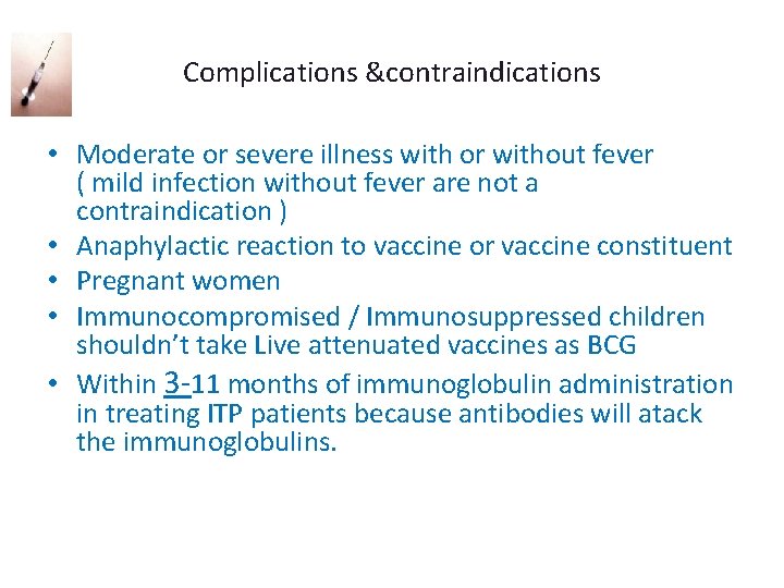 Complications &contraindications • Moderate or severe illness with or without fever ( mild infection