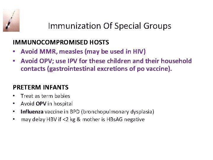  Immunization Of Special Groups IMMUNOCOMPROMISED HOSTS • Avoid MMR, measles (may be used