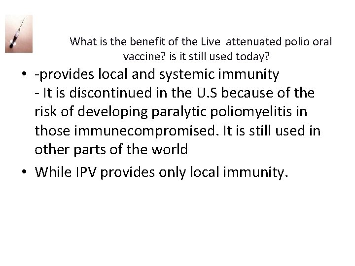  What is the benefit of the Live attenuated polio oral vaccine? is it