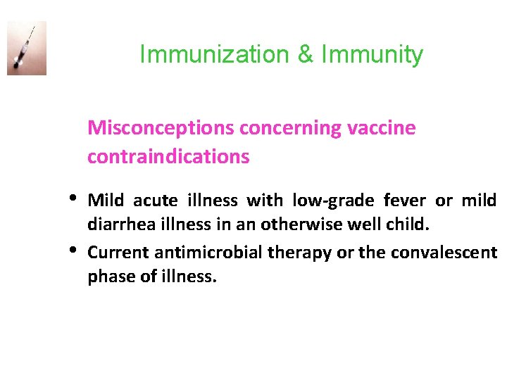 Immunization & Immunity Misconceptions concerning vaccine contraindications • • Mild acute illness with low-grade