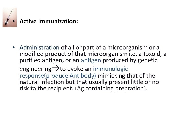  • Active Immunization: • Administration of all or part of a microorganism or