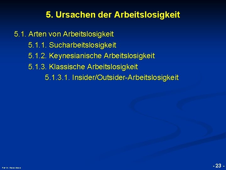 5. Ursachen der Arbeitslosigkeit © RAINER MAURER, Pforzheim 5. 1. Arten von Arbeitslosigkeit 5.