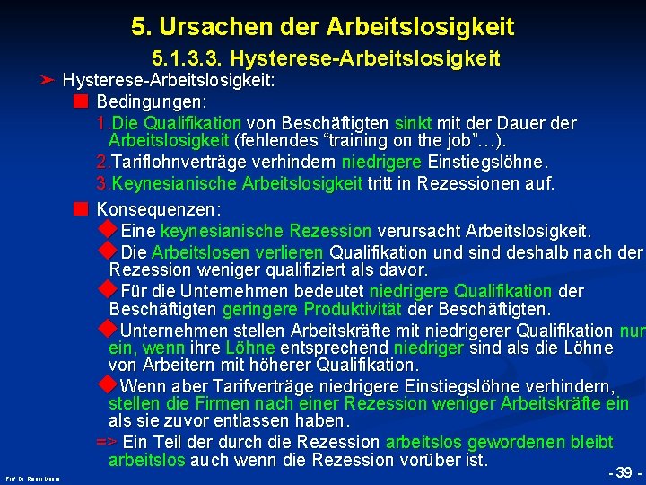 5. Ursachen der Arbeitslosigkeit © RAINER MAURER, Pforzheim 5. 1. 3. 3. Hysterese-Arbeitslosigkeit ➤