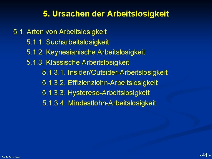 5. Ursachen der Arbeitslosigkeit © RAINER MAURER, Pforzheim 5. 1. Arten von Arbeitslosigkeit 5.