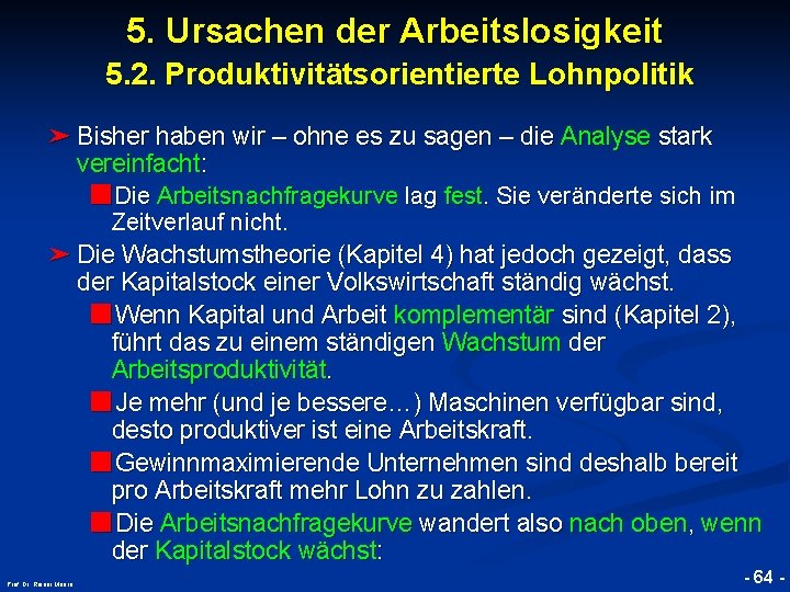 5. Ursachen der Arbeitslosigkeit 5. 2. Produktivitätsorientierte Lohnpolitik ➤ Bisher haben wir – ohne