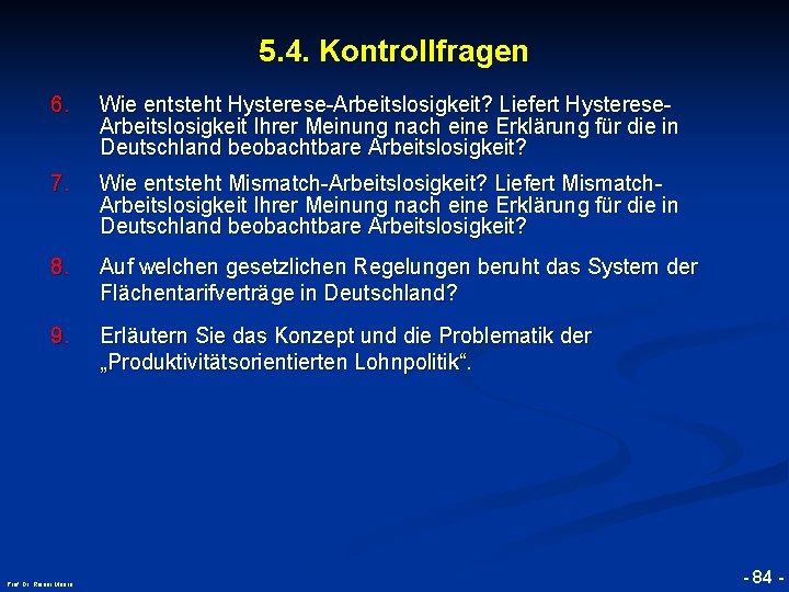 5. 4. Kontrollfragen Wie entsteht Hysterese-Arbeitslosigkeit? Liefert Hysterese. Arbeitslosigkeit Ihrer Meinung nach eine Erklärung