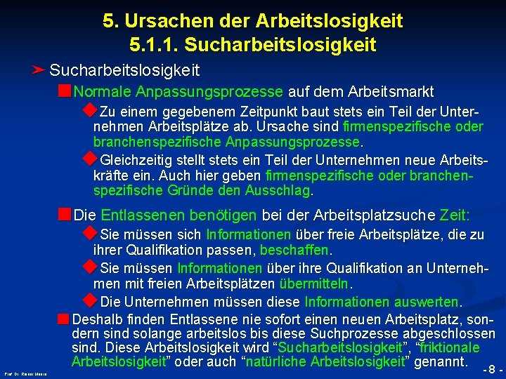 5. Ursachen der Arbeitslosigkeit 5. 1. 1. Sucharbeitslosigkeit ➤ Sucharbeitslosigkeit ■Normale Anpassungsprozesse auf dem