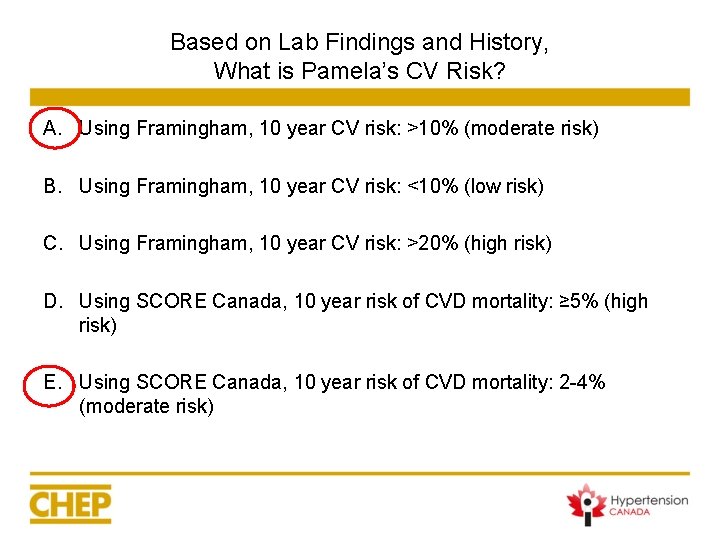 Based on Lab Findings and History, What is Pamela’s CV Risk? A. Using Framingham, Based on Lab Findings and History, What is Pamela’s CV Risk? A. Using Framingham,