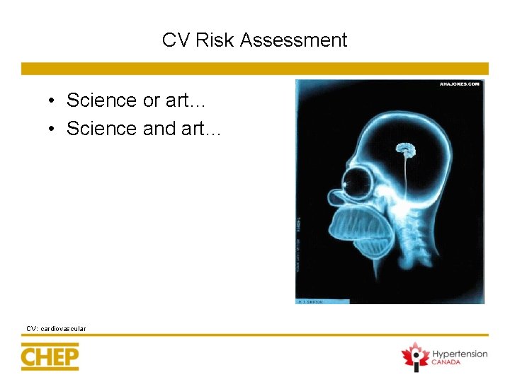 CV Risk Assessment • Science or art… • Science and art… CV: cardiovascular CV Risk Assessment • Science or art… • Science and art… CV: cardiovascular