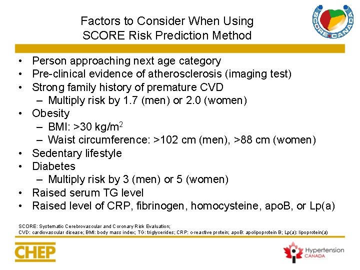 Factors to Consider When Using SCORE Risk Prediction Method • Person approaching next age Factors to Consider When Using SCORE Risk Prediction Method • Person approaching next age