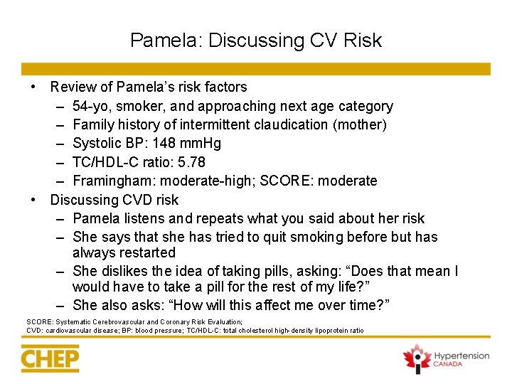 Pamela: Discussing CV Risk • Review of Pamela’s risk factors – 54 -yo, smoker, Pamela: Discussing CV Risk • Review of Pamela’s risk factors – 54 -yo, smoker,
