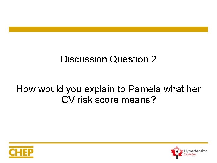Discussion Question 2 How would you explain to Pamela what her CV risk score Discussion Question 2 How would you explain to Pamela what her CV risk score