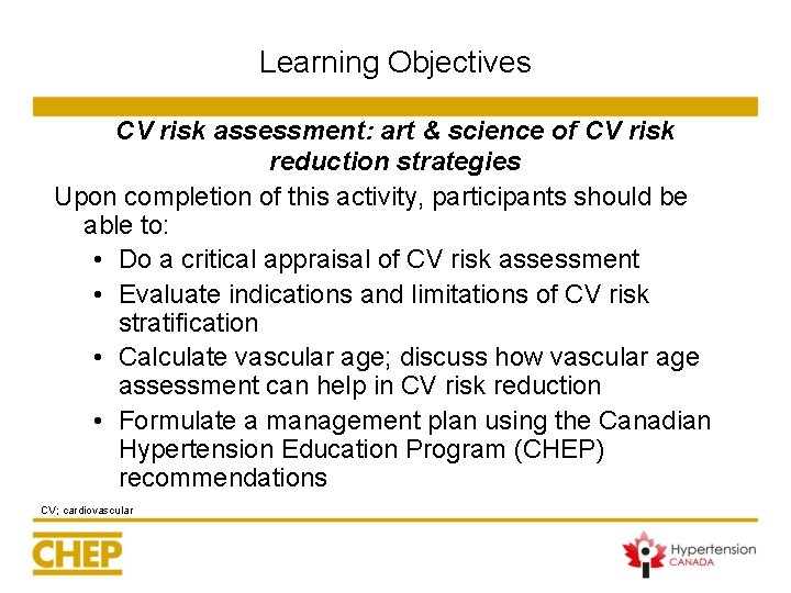Learning Objectives CV risk assessment: art & science of CV risk reduction strategies Upon Learning Objectives CV risk assessment: art & science of CV risk reduction strategies Upon