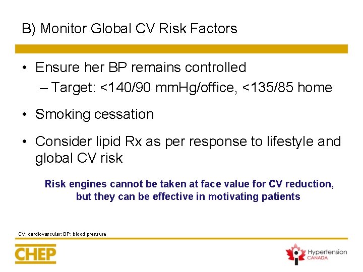 B) Monitor Global CV Risk Factors • Ensure her BP remains controlled – Target: B) Monitor Global CV Risk Factors • Ensure her BP remains controlled – Target: