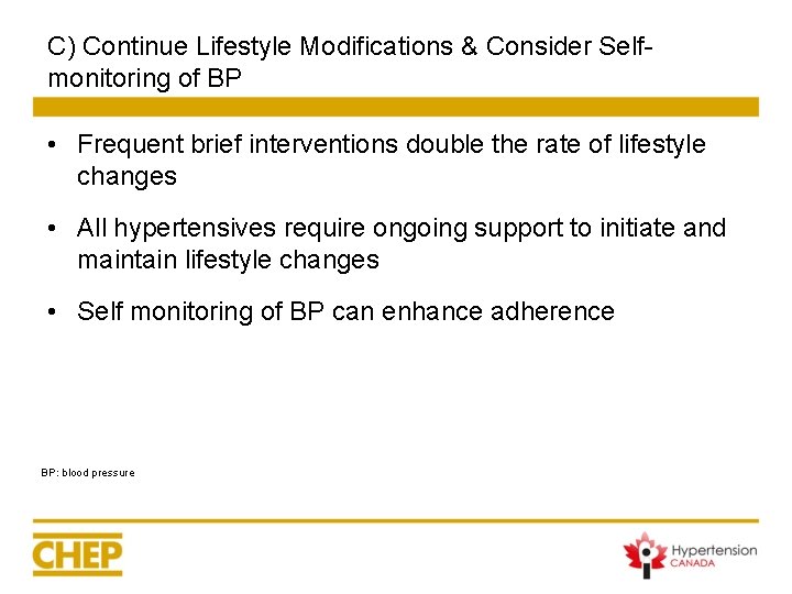 C) Continue Lifestyle Modifications & Consider Selfmonitoring of BP • Frequent brief interventions double C) Continue Lifestyle Modifications & Consider Selfmonitoring of BP • Frequent brief interventions double