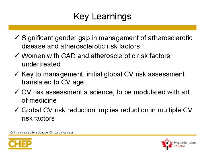 Key Learnings ü Significant gender gap in management of atherosclerotic disease and atherosclerotic risk Key Learnings ü Significant gender gap in management of atherosclerotic disease and atherosclerotic risk