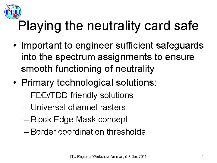 Playing the neutrality card safe • Important to engineer sufficient safeguards into the spectrum