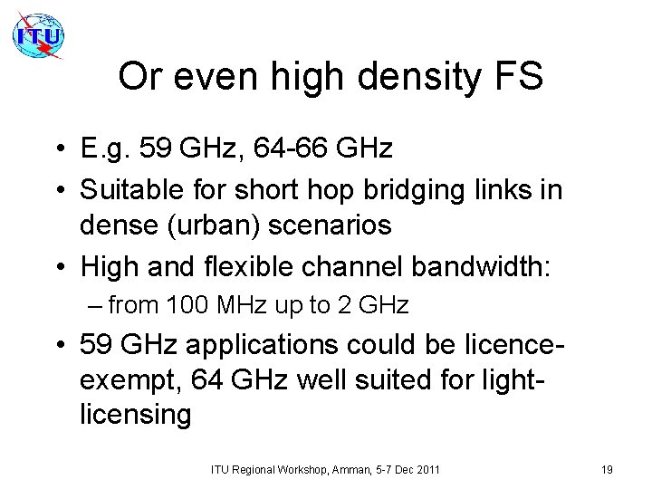 Or even high density FS • E. g. 59 GHz, 64 -66 GHz •