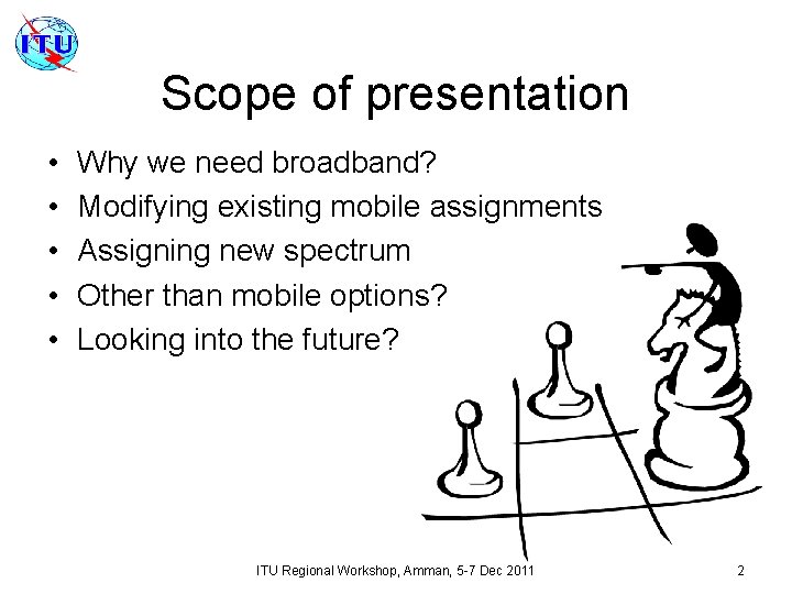 Scope of presentation • • • Why we need broadband? Modifying existing mobile assignments
