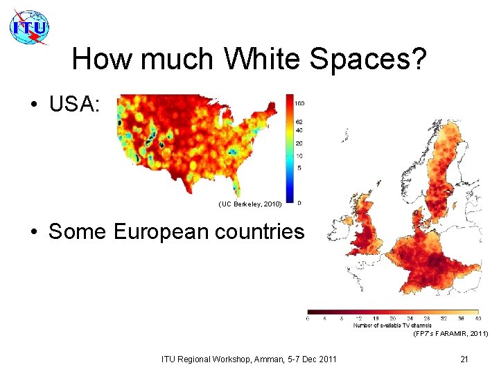 How much White Spaces? • USA: (UC Berkeley, 2010) • Some European countries: (FP