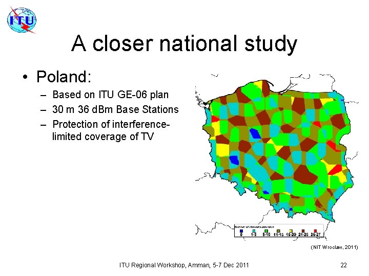 A closer national study • Poland: – Based on ITU GE-06 plan – 30