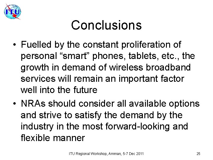 Conclusions • Fuelled by the constant proliferation of personal “smart” phones, tablets, etc. ,