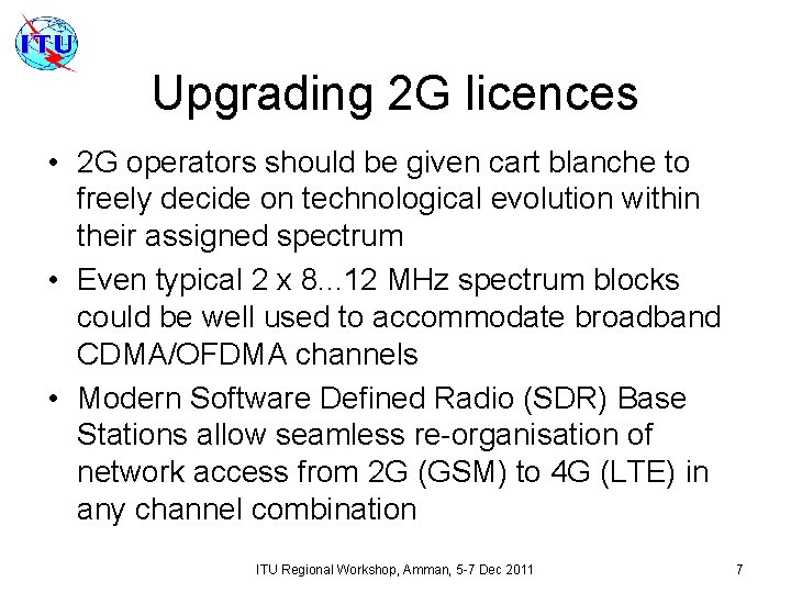Upgrading 2 G licences • 2 G operators should be given cart blanche to