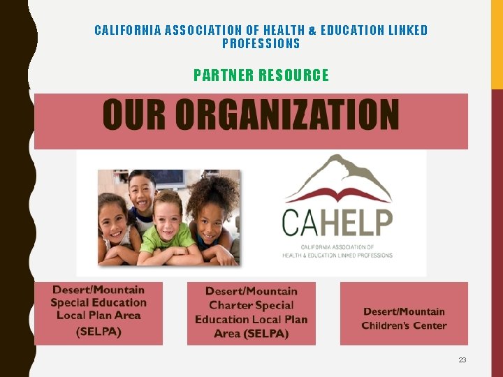 CALIFORNIA ASSOCIATION OF HEALTH & EDUCATION LINKED PROFESSIONS PARTNER RESOURCE 23 